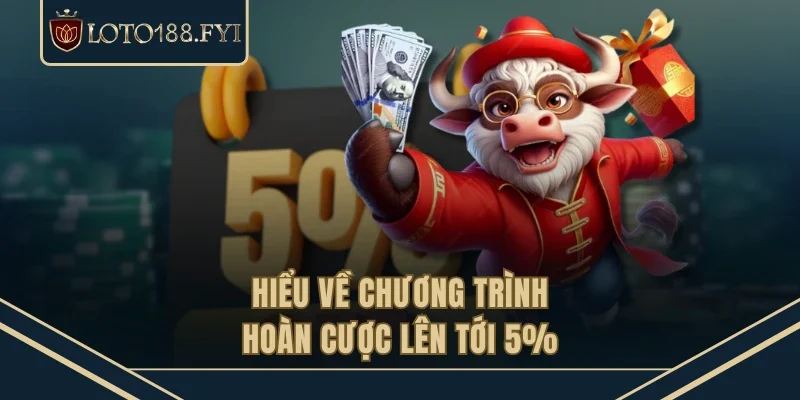 Hiểu về chương trình hoàn cược lên tới 5%