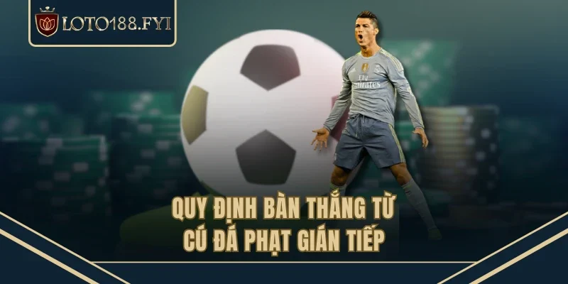 Quy định bàn thắng từ cú đá phạt gián tiếp