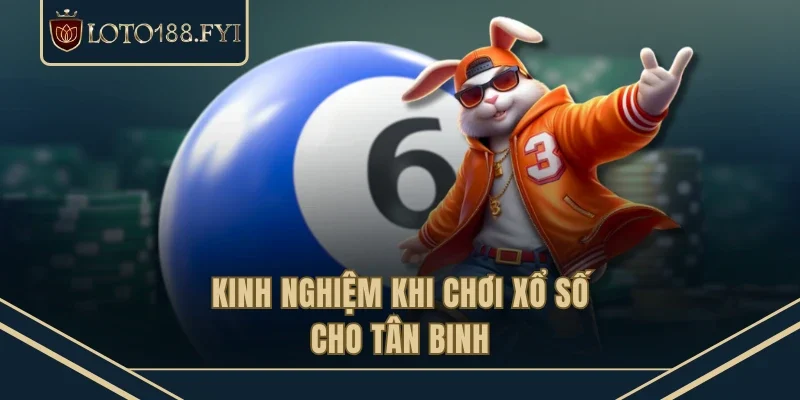 Kinh nghiệm khi chơi xổ số cho tân binh