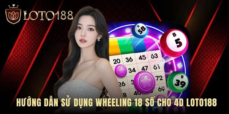 Quy trình 5 bước áp dụng wheeling 18 số hiệu quả