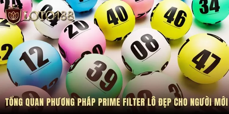 Tổng quan prime filter lô đẹp dùng logic toán học thay cảm tính